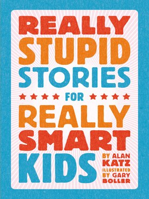 cover image of Really Stupid Stories for Really Smart Kids